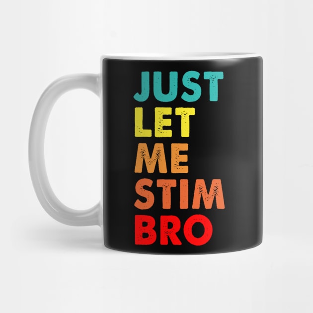 Vintage Just Let Me Stim Bro by Spit in my face PODCAST